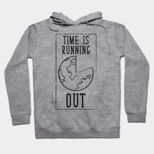 Global Warming Tshirt Time is Running Out Hoodie